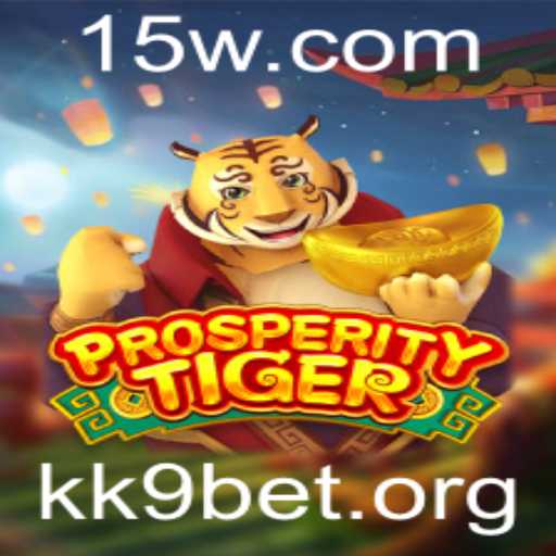 Desvendando o Mundo de ProsperityTiger: Uma Nova Dimensão de Entretenimento com KK9 Bet