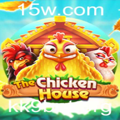 TheChickenHouse: Descubra o Novo Fenômeno do Entretenimento com KK9 Bet